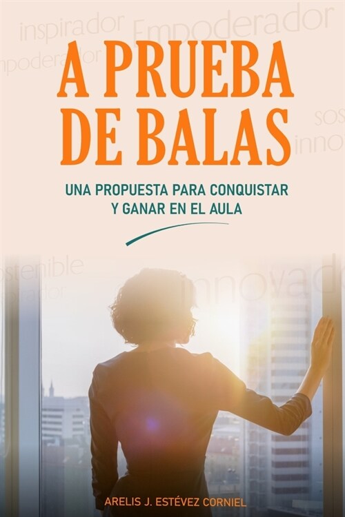 A Prueba de Balas: Una propuesta para conquistar y ganar en el aula (Paperback)