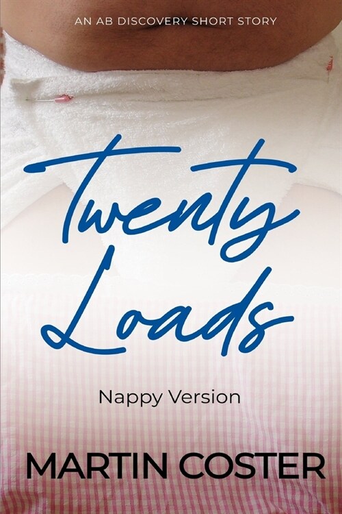 Twenty Loads (Nappy Version): An ABDL/Sissy Baby story (Paperback)