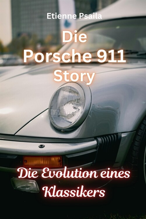 Die Porsche 911 Story: Die Evolution eines Klassikers (Paperback)