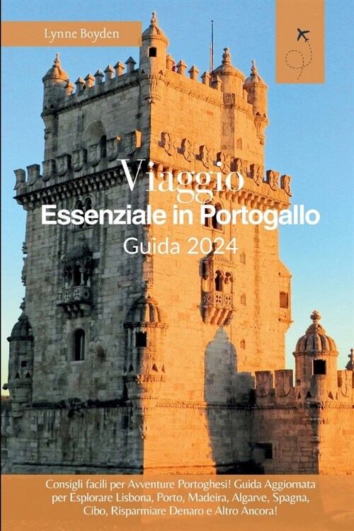 Viaggio essenziale in Portogallo Guida 2024: Consigli facili per avventure portoghesi! Guida aggiornata per esplorare Lisbona, Porto, Madeira, Algarve (Paperback)