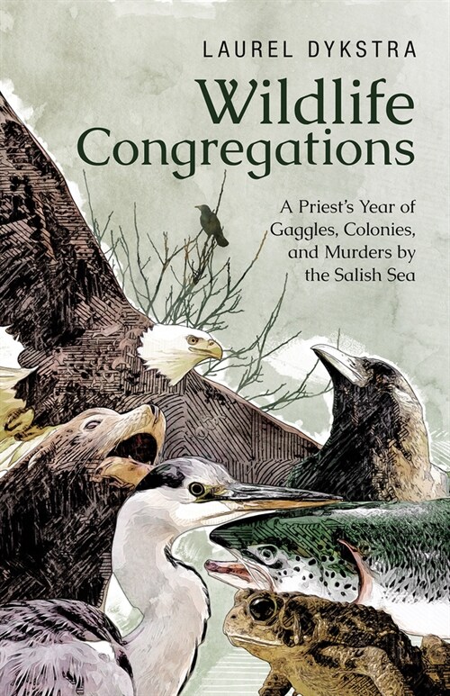 Wildlife Congregations: A Priests Year of Gaggles, Colonies and Murders by the Salish Sea (Paperback)