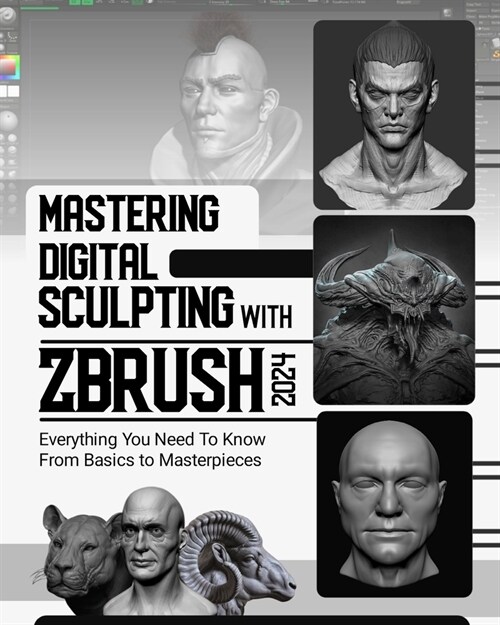 ZBrush Made Easy for Beginners: Master Sculpting, Texturing, Rendering and Lots More for Mind-Blowing Digital Artistry (Paperback)