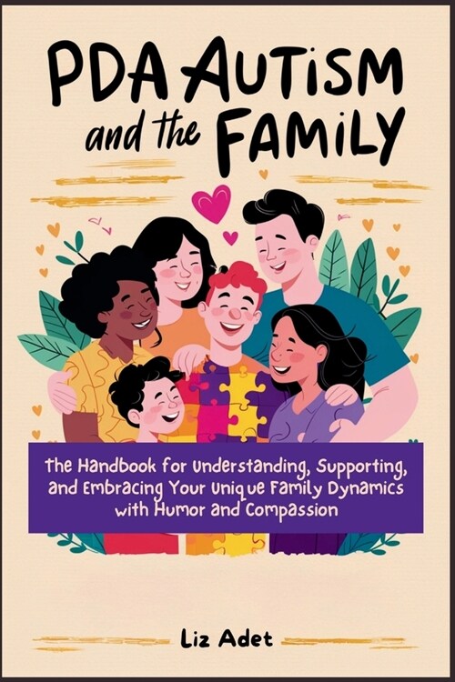 PDA Autism and the Family: The Handbook for Understanding, Supporting, and Embracing Your Unique Family Dynamics with Humor and Compassion (Paperback)