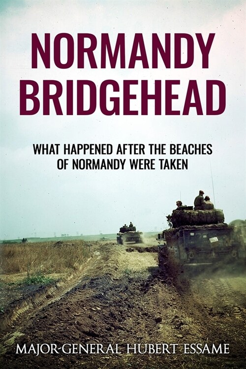 Normandy Bridgehead: What Happened After the Beaches of Normandy Were Taken (Paperback)