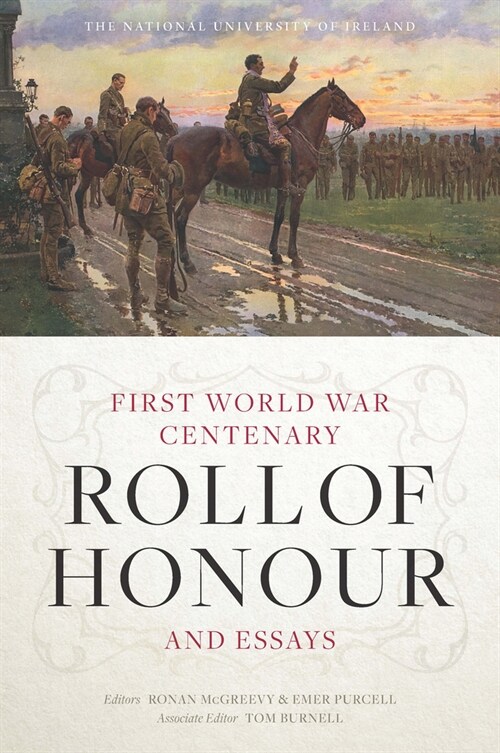 The National University of Ireland First World War Centenary Roll of Honour and Essays (Hardcover)