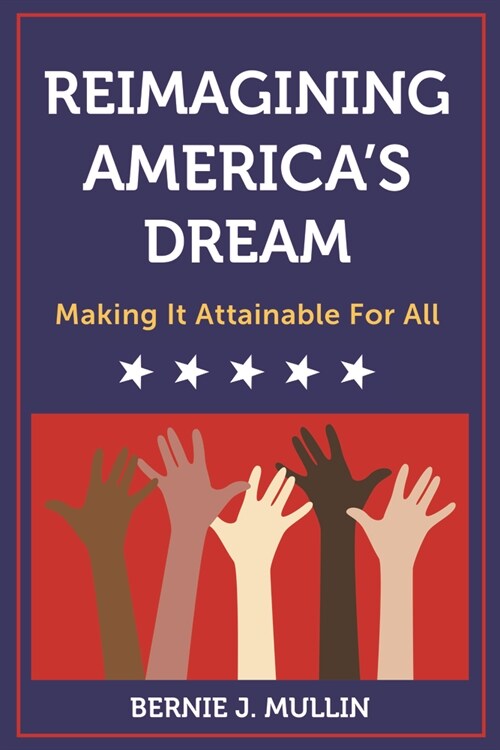 Reimagining Americas Dream: Making It Attainable for All (Hardcover)