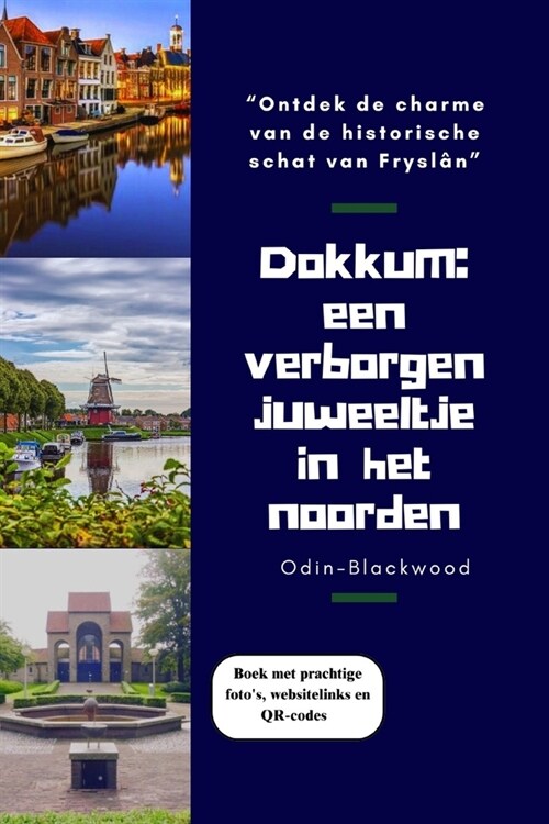 Dokkum: een verborgen juweeltje in het noorden (Netherland) Reisgids 2024: Ontdek de charme van de historische schat van Frys (Paperback)