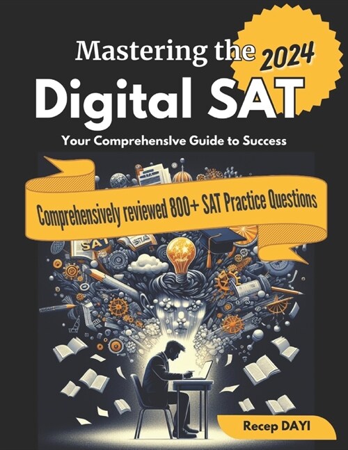 Mastering The Digital SAT: Your Comprehensive Guide To Success (Paperback)