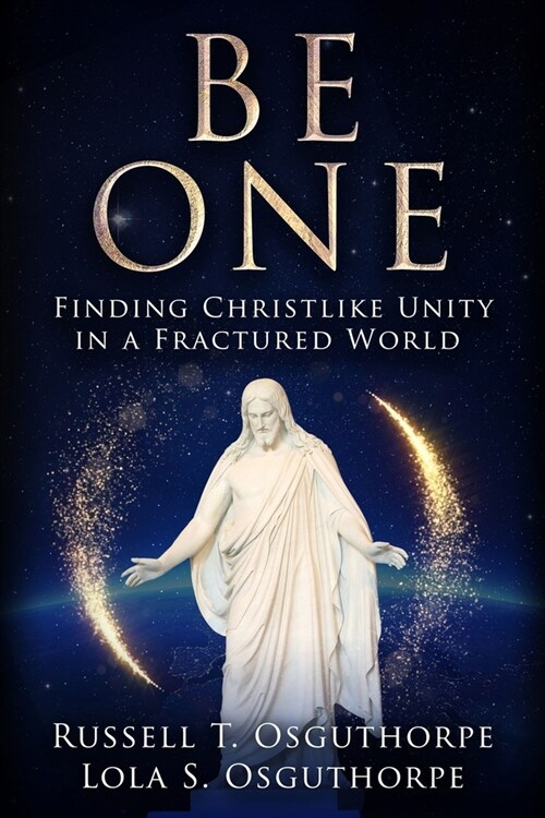 Be One: Finding Christlike Unity in a Fractured World (Paperback)