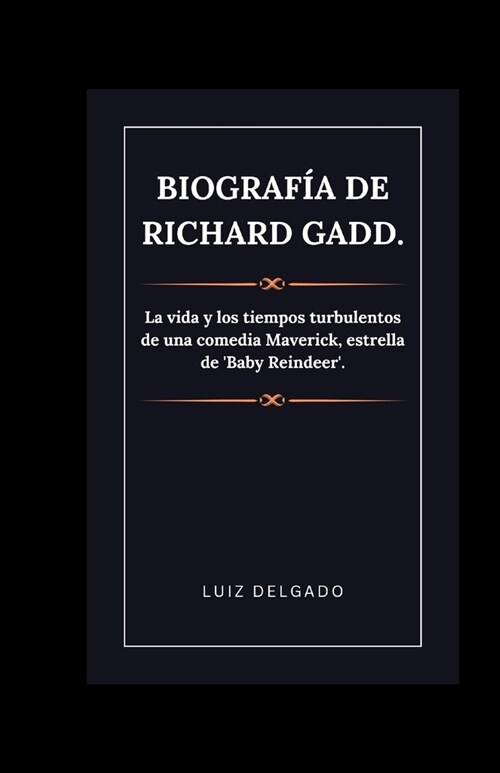 Biograf? de Richard Gadd.: La vida y los tiempos turbulentos de una comedia Maverick, estrella de Baby Reindeer. (Paperback)