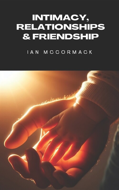 Intimacy, Relationships & Friendship (Paperback)