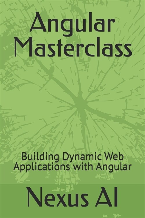 Angular Masterclass: Building Dynamic Web Applications with Angular (Paperback)