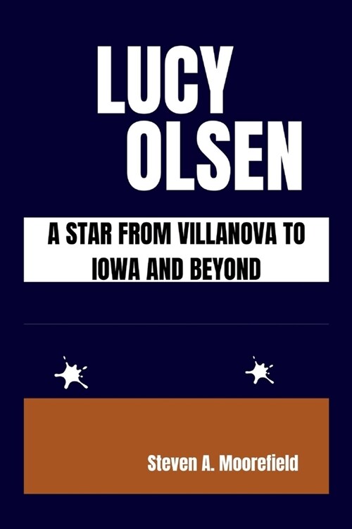 Lucy Olsen a Star from Villanova to Iowa and Beyond (Paperback)