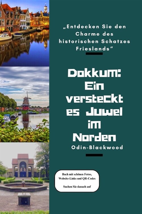 Dokkum: Ein verstecktes Juwel im Norden (Netherland) Reisef?rer 2024: Entdecken Sie den Charme des historischen Schatzes Fri (Paperback)