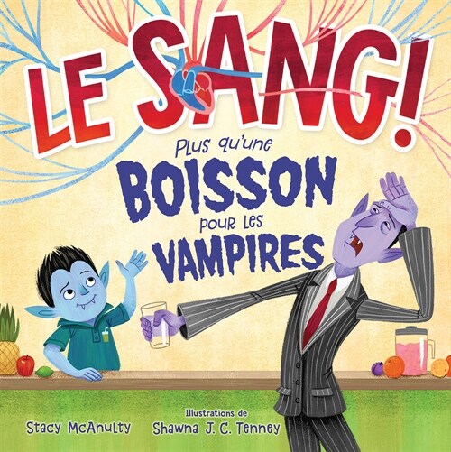 Le Sang! Plus Quune Boisson Pour Les Vampires (Paperback)
