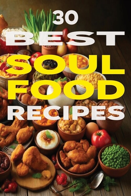 30 Best Soul Food Recipes (Paperback)