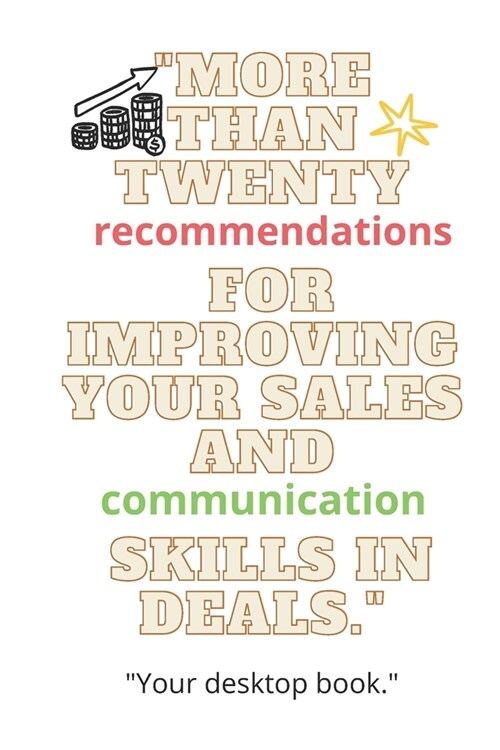 More than twenty recommendations for improving your sales and communication skills in deals.: Your desktop book. (Paperback)