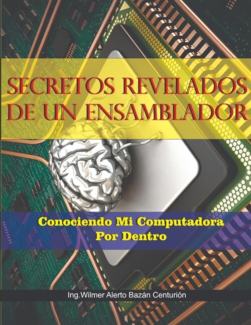 Secretos Revelados de Un Ensamblador: Conociendo a Mi Computadora Por Dentro (Paperback)