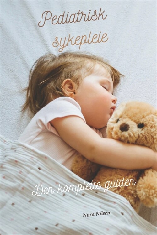 Pediatrisk sykepleie Den komplette guiden (Paperback)