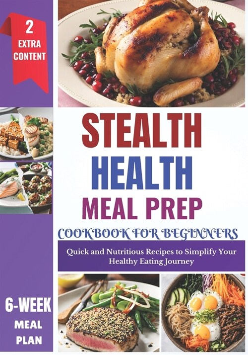 Stealth Health Meal Prep Cookbook for Beginners: Effortless Recipes for Simple, Healthy, and Delicious Everyday Meals (Paperback)