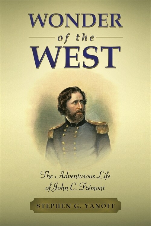 Wonder of the West: The Adventurous Life of John C. Fr?ont (Paperback)