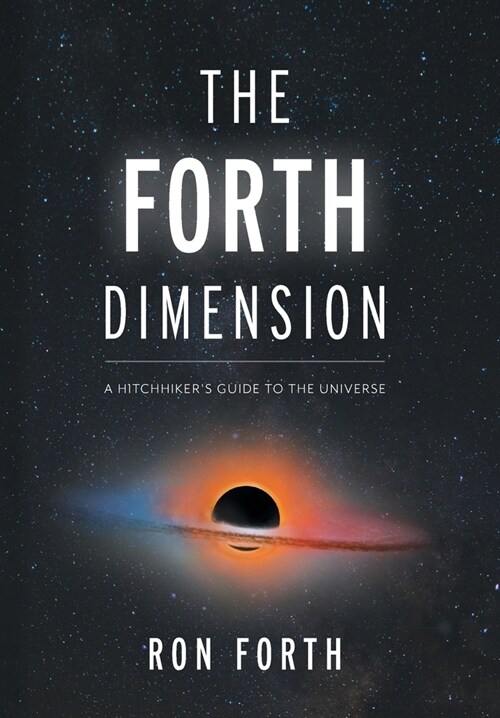 The Forth Dimension: A Hitchhikers Guide to the Universe (Hardcover)