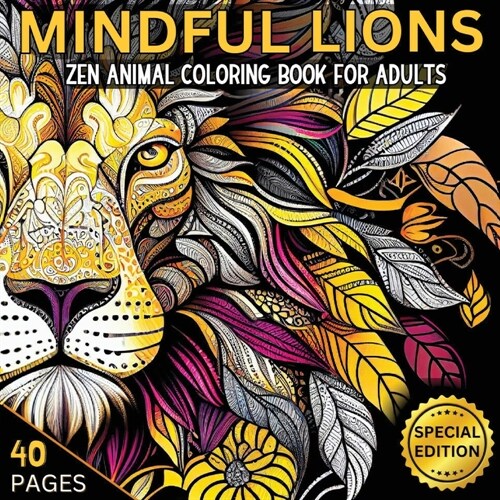 Mindful Lions: Stress-relief and Relaxation Animal Mandalas and Patterns, Mindfulness Coloring Pages to Reduce Stress and Anxiety, Ze (Paperback)