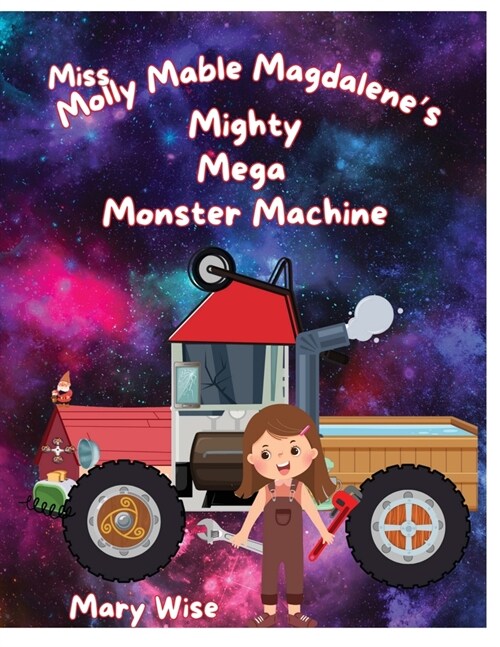 Miss Molly Mable Magadalenes Mighty Mega Monster Machine (Paperback)
