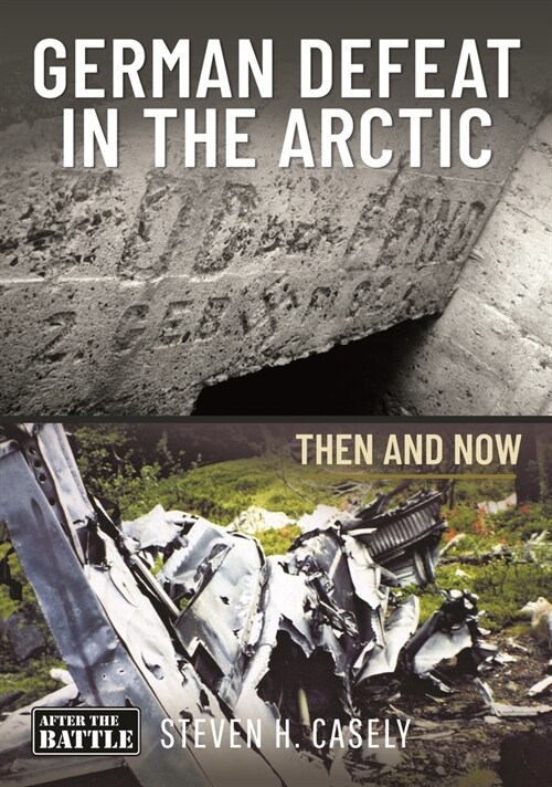 German Defeat in the Arctic : Then and Now (Hardcover)