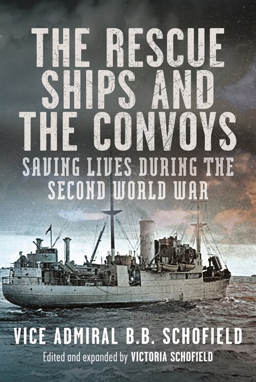 The Rescue Ships and the Convoys: Saving Lives During the Second World War (Paperback)