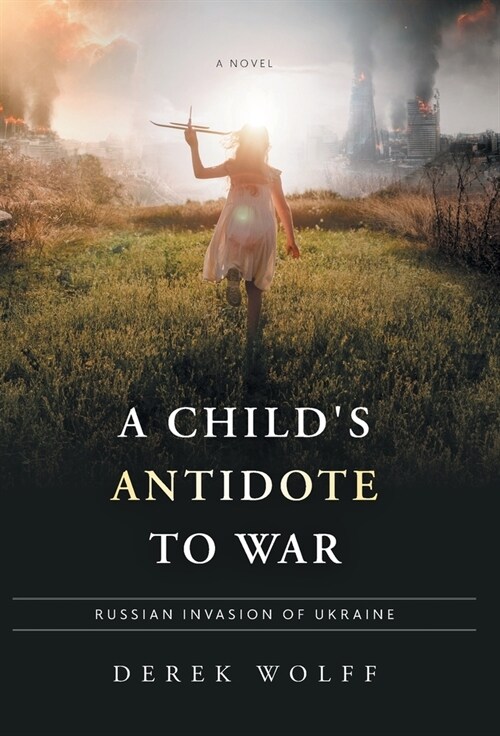 A Childs Antidote to War: Russian Invasion of Ukraine (Hardcover)