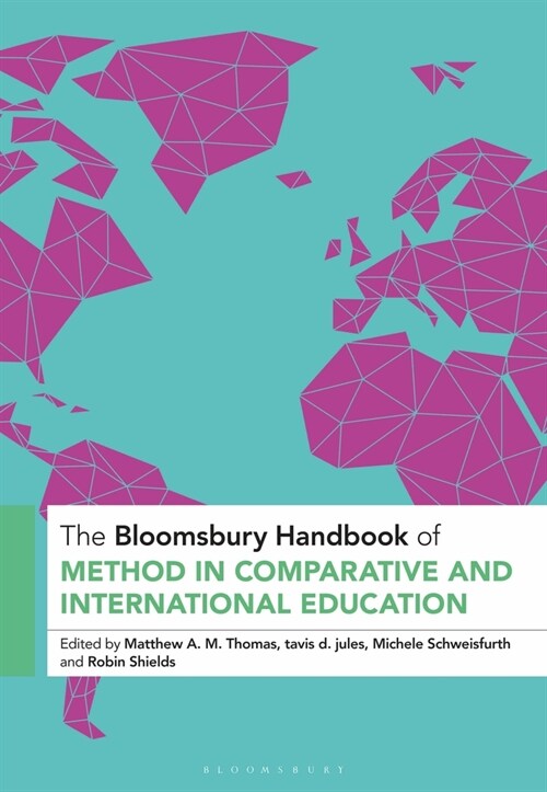 The Bloomsbury Handbook of Method in Comparative and International Education (Hardcover)