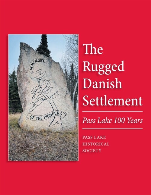 The Rugged Danish Settlement: Pass Lake 100 Years (Paperback)