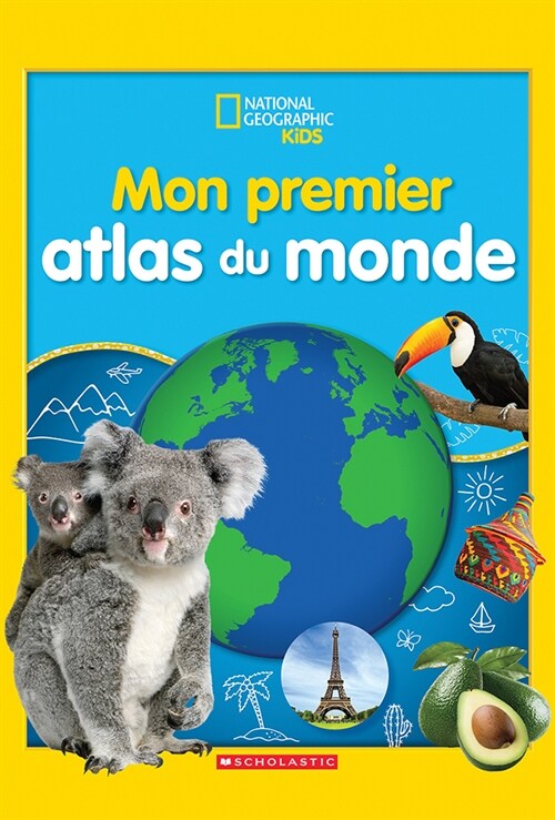 National Geographic Kids: Mon Premier Atlas Du Monde (Hardcover)