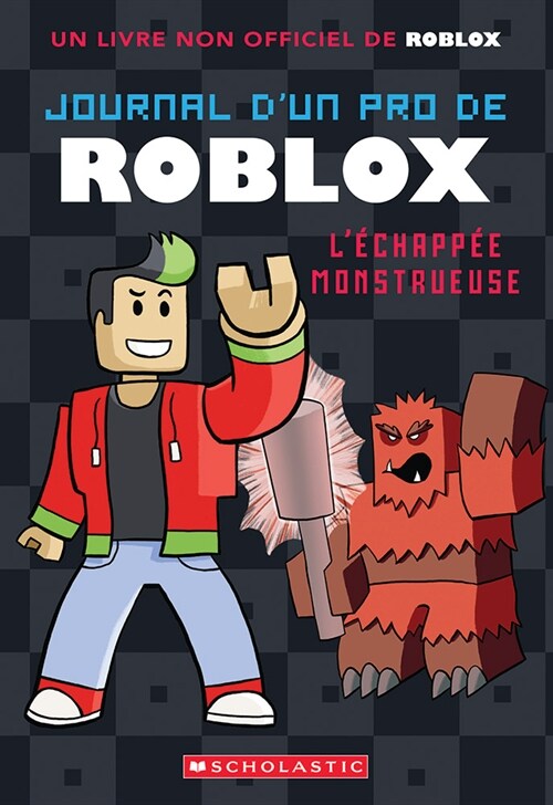 Journal dUn Pro de Roblox: N?1 - l?happ? Monstrueuse (Paperback)