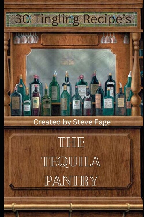 The Tequila Pantry: 30 Tingling Recipes (Paperback)