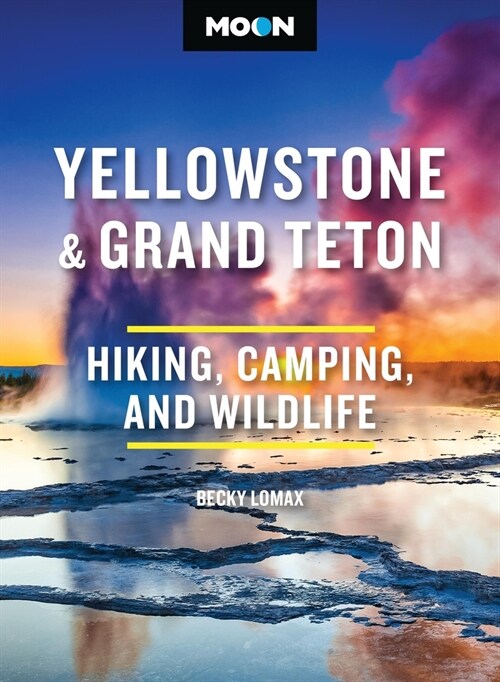 Moon Yellowstone & Grand Teton: Hiking, Camping, and Wildlife (Paperback, 11, Revised)