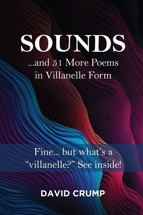 Sounds: ...and 51 More Poems in Villanelle Form (Paperback)