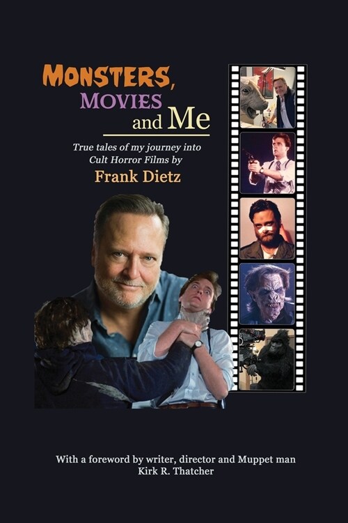 Monsters, Movies and Me - True Tales of My Journey Into Cult Horror Films (Paperback)