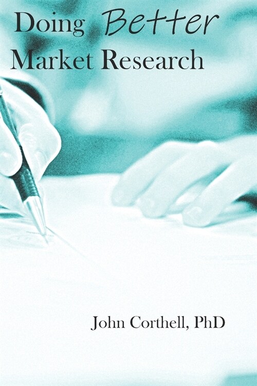Doing Better Market Research (Paperback)