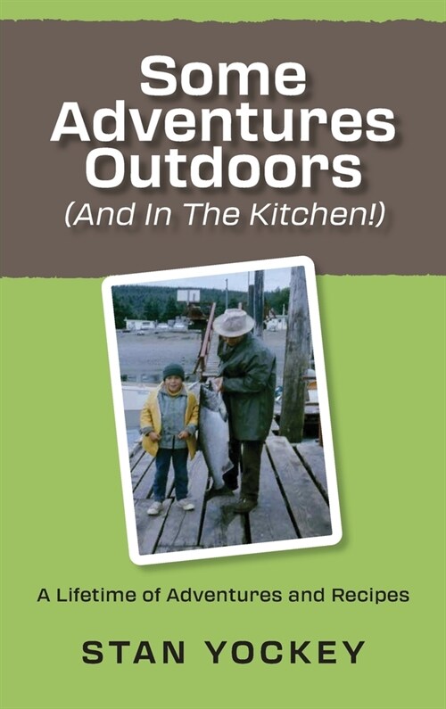 Some Adventures Outdoors (And In The Kitchen!) (Hardcover)