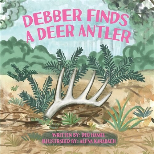 Debber Finds A Deer Antler (Paperback)