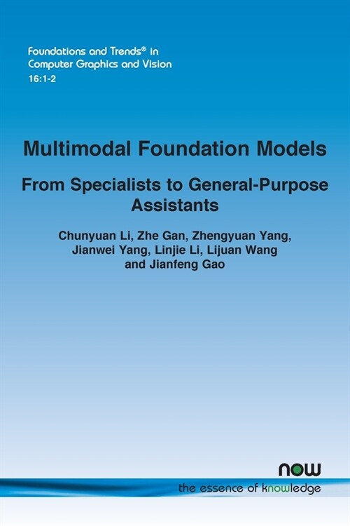 Multimodal Foundation Models: From Specialists to General-Purpose Assistants (Paperback)