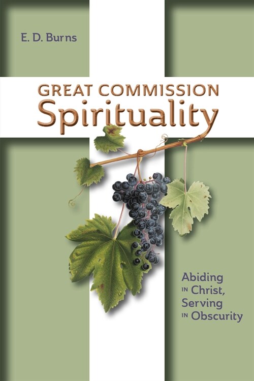 Great Commission Spirituality: Abiding in Christ, Serving in Obscurity (Paperback)