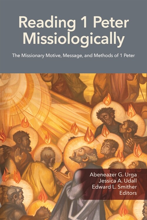 Reading 1 Peter Missiologically: The Missionary Motive, Message and Methods of 1 Peter (Paperback)