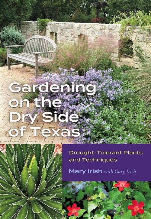 Gardening on the Dry Side of Texas: Drought-Tolerant Plants and Techniques (Paperback)