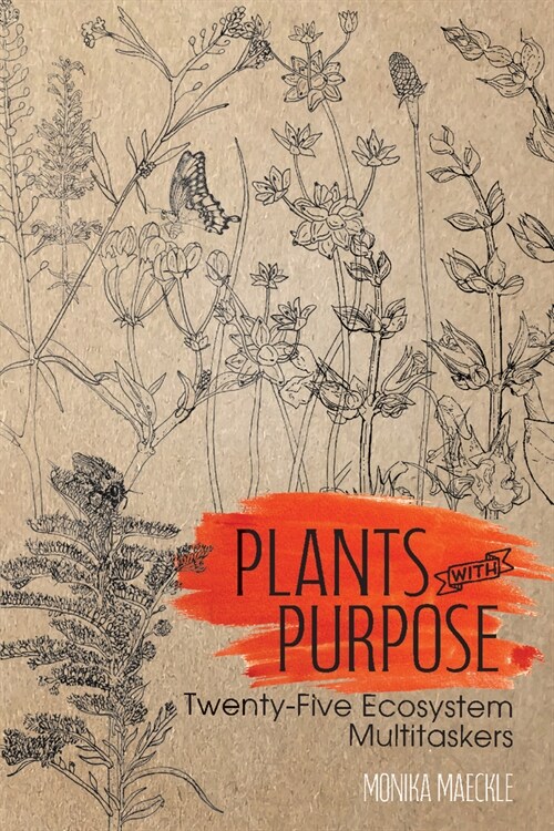 Plants with Purpose: Twenty-Five Ecosystem Multitaskers (Paperback)
