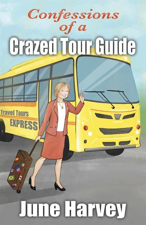 Confessions of a Crazed Tour Guide (Paperback)