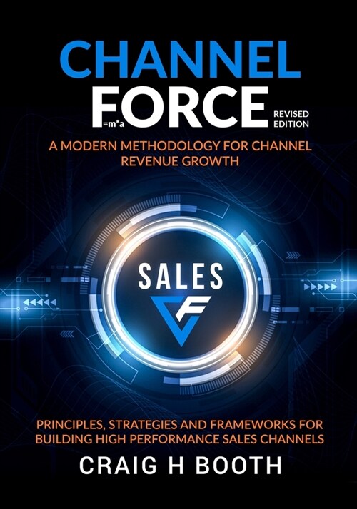 Channel Force: A Modern Methodology for Channel Revenue Growth (Paperback)