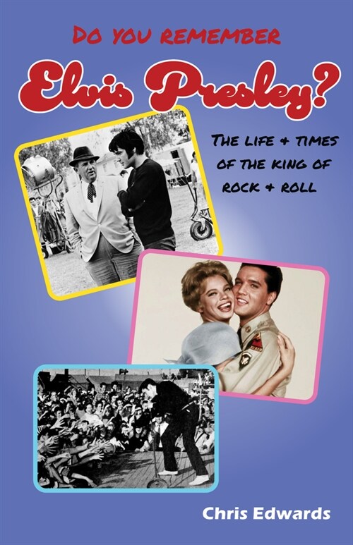 Do You Remember Elvis Presley: The Life and Times of the King of Rock and Roll (Paperback)
